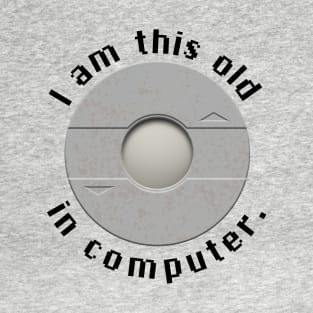 I am this old in computer - inverted T-Shirt